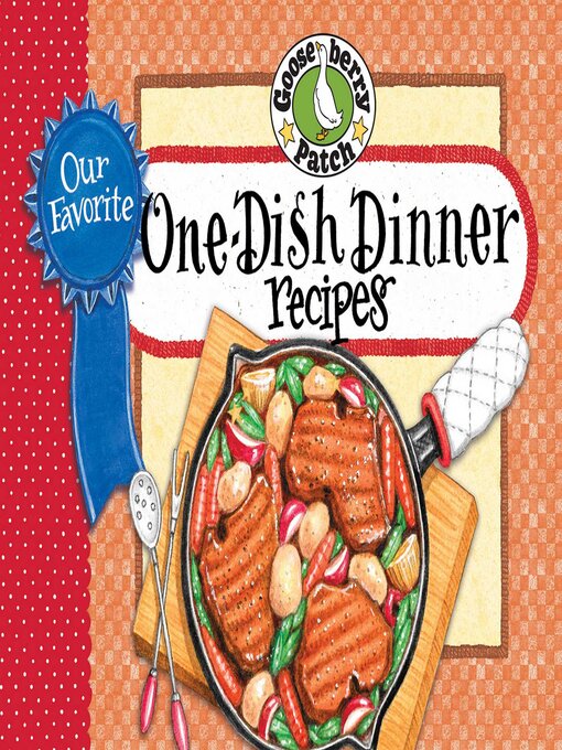 Title details for Our Favorite One-Dish Dinner Recipes by Gooseberry Patch - Available